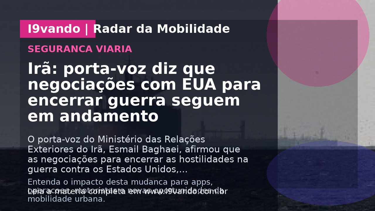 Irã: porta-voz diz que negociações com EUA para encerrar guerra seguem em andamento