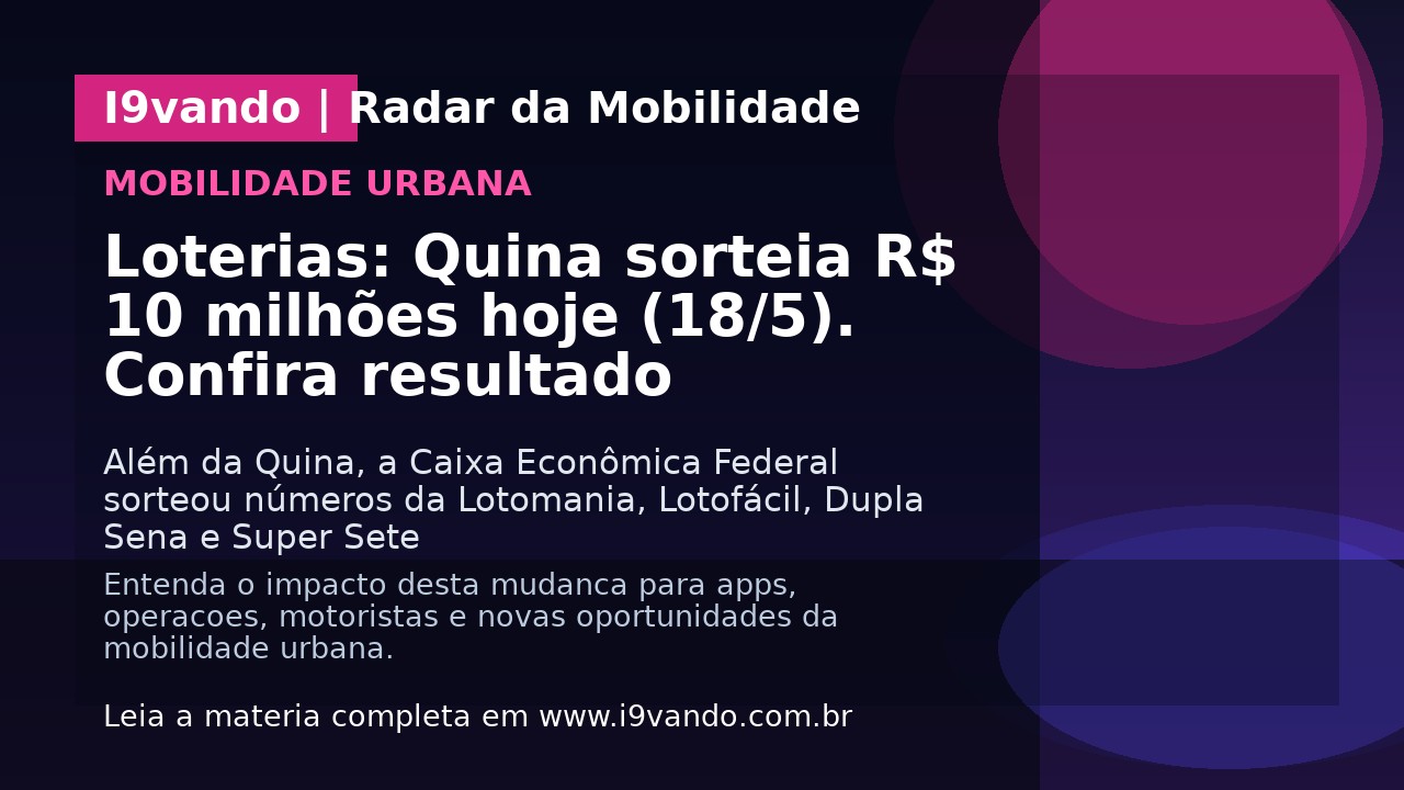 Loterias: Quina sorteia R$ 10 milhões hoje (18/5). Confira resultado
