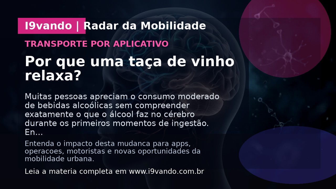 Por que uma taça de vinho relaxa?