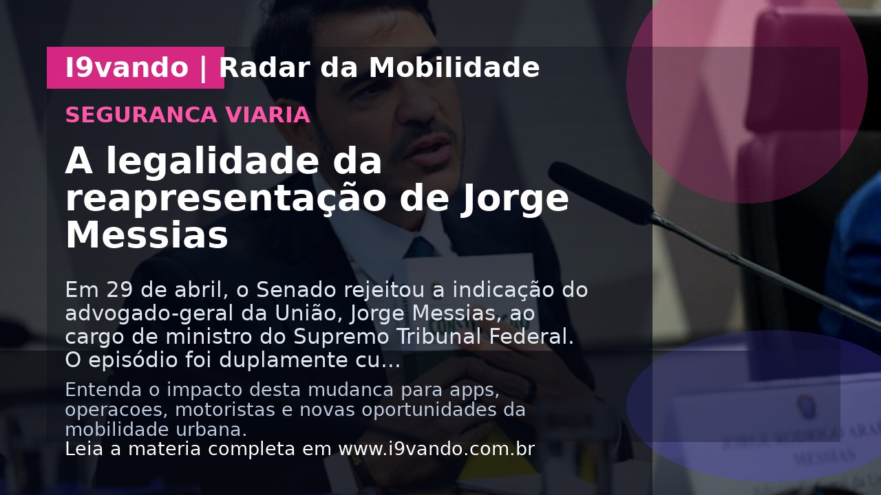 A legalidade da reapresentação de Jorge Messias