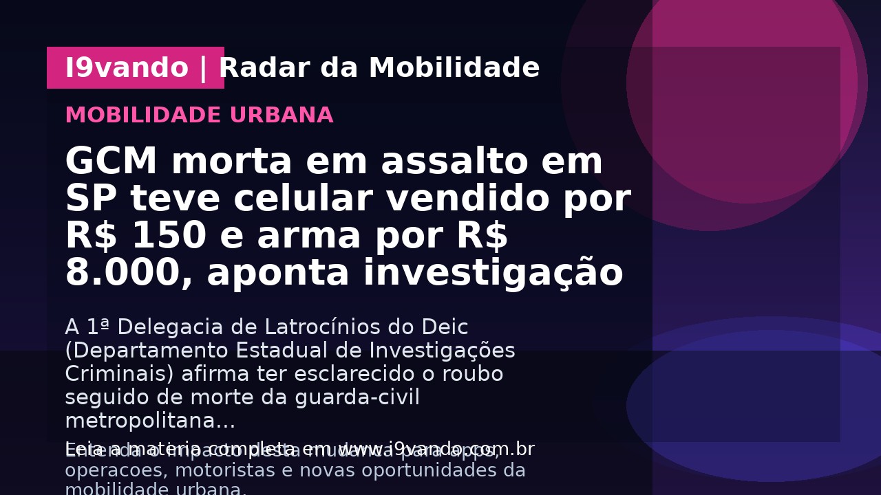 GCM morta em assalto em SP teve celular vendido por R$ 150 e arma por R$ 8.000, aponta investigação