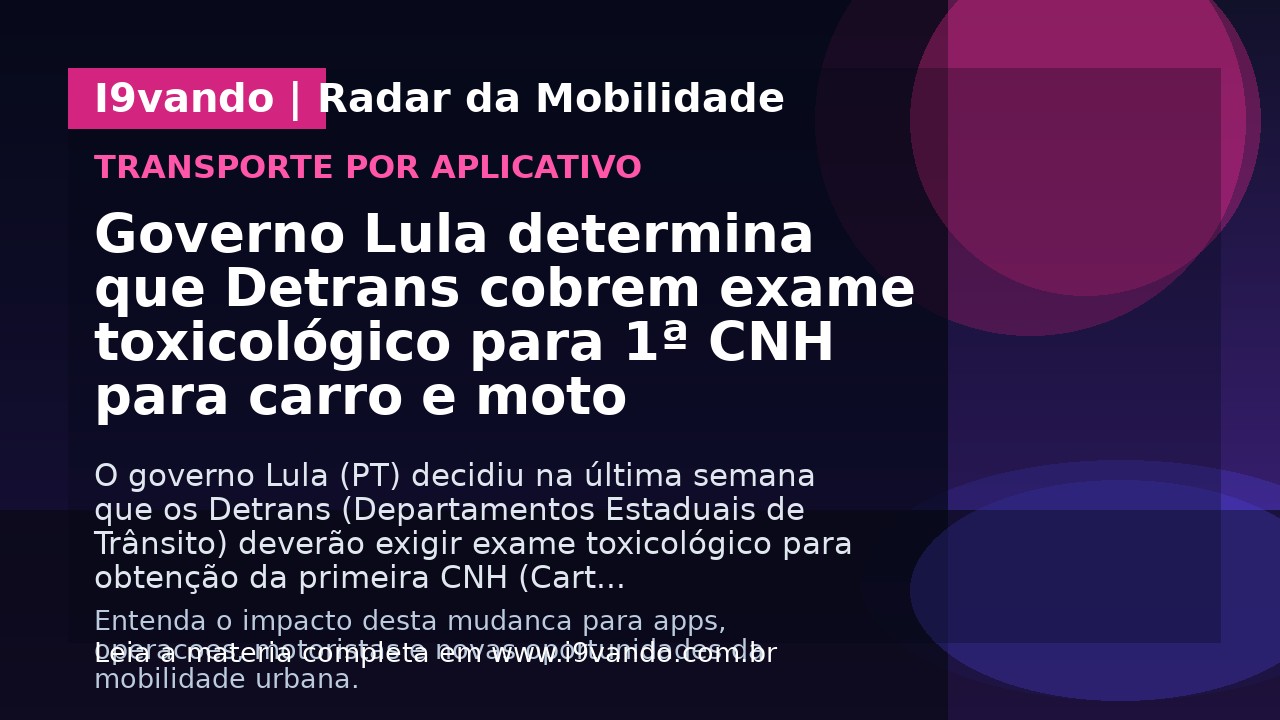 Governo Lula determina que Detrans cobrem exame toxicológico para 1ª CNH para carro e moto