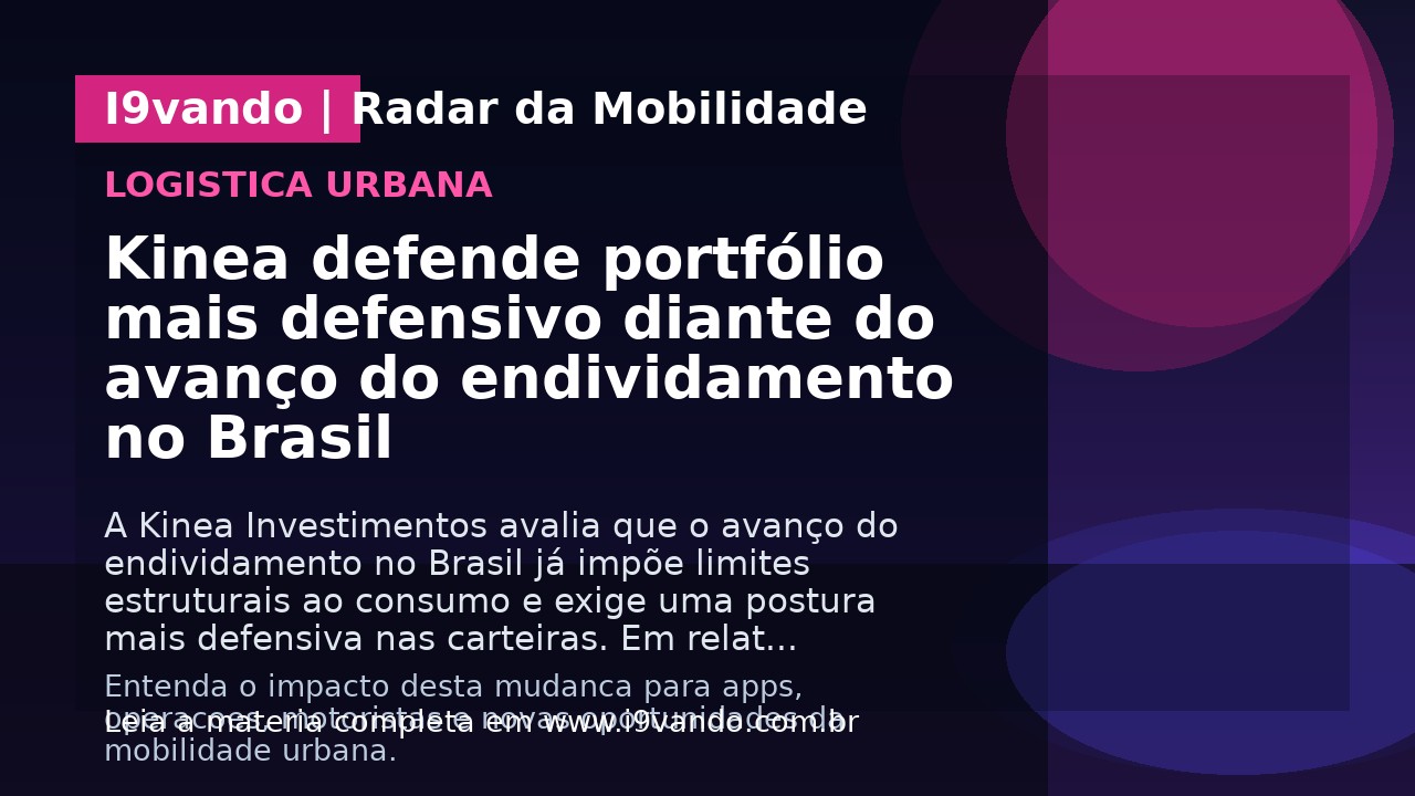 Kinea defende portfólio mais defensivo diante do avanço do endividamento no Brasil