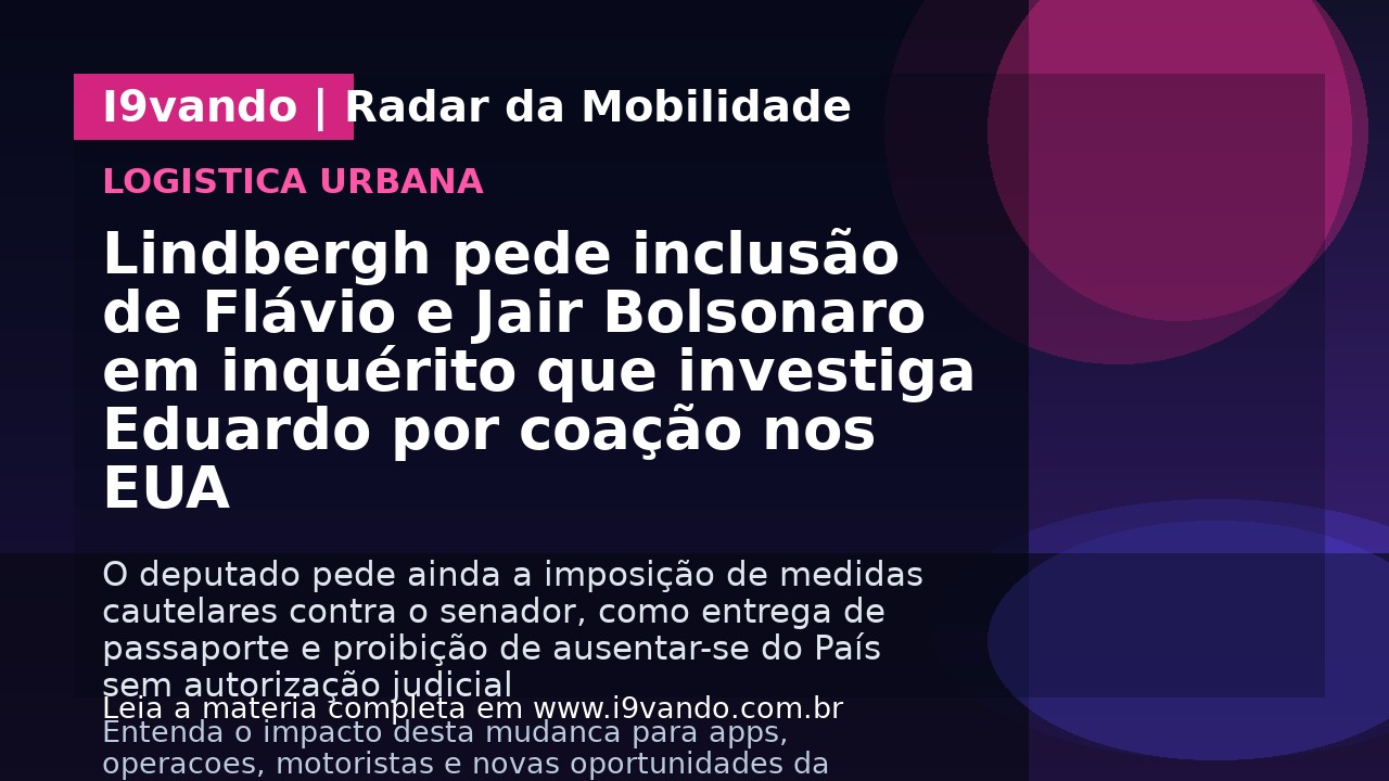 Lindbergh pede inclusão de Flávio e Jair Bolsonaro em inquérito que investiga Eduardo por coação nos EUA