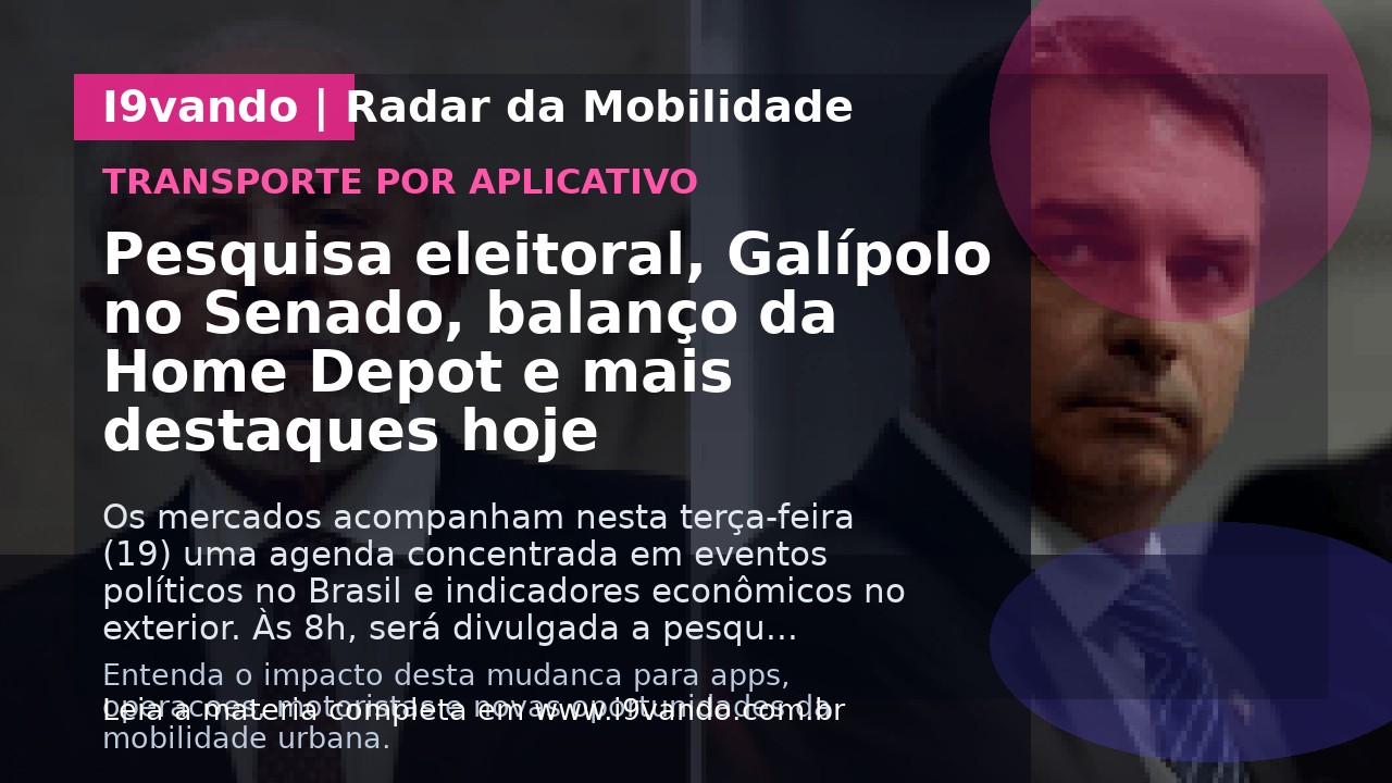 Pesquisa eleitoral, Galípolo no Senado, balanço da Home Depot e mais destaques hoje