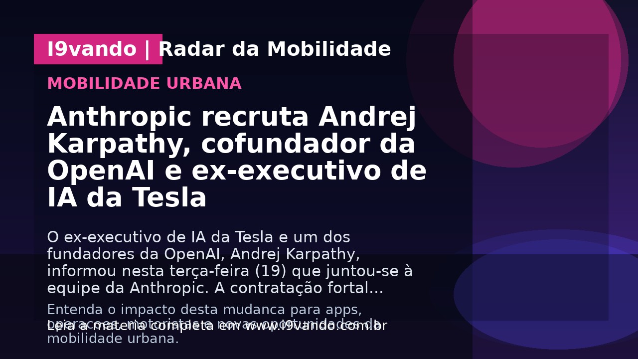 Anthropic recruta Andrej Karpathy, cofundador da OpenAI e ex-executivo de IA da Tesla