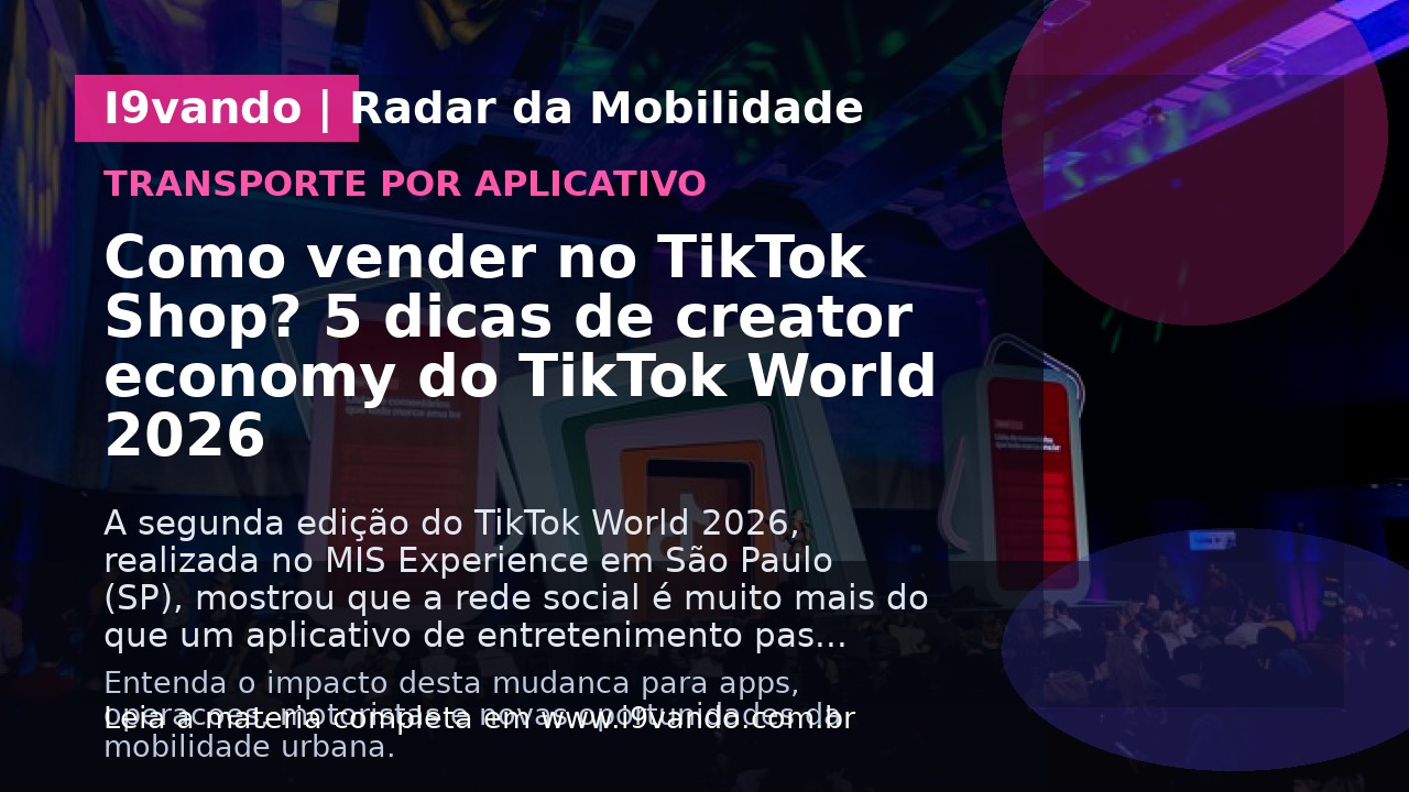 Como vender no TikTok Shop? 5 dicas de creator economy do TikTok World 2026