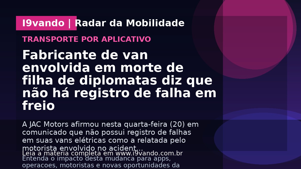 Fabricante de van envolvida em morte de filha de diplomatas diz que não há registro de falha em freio