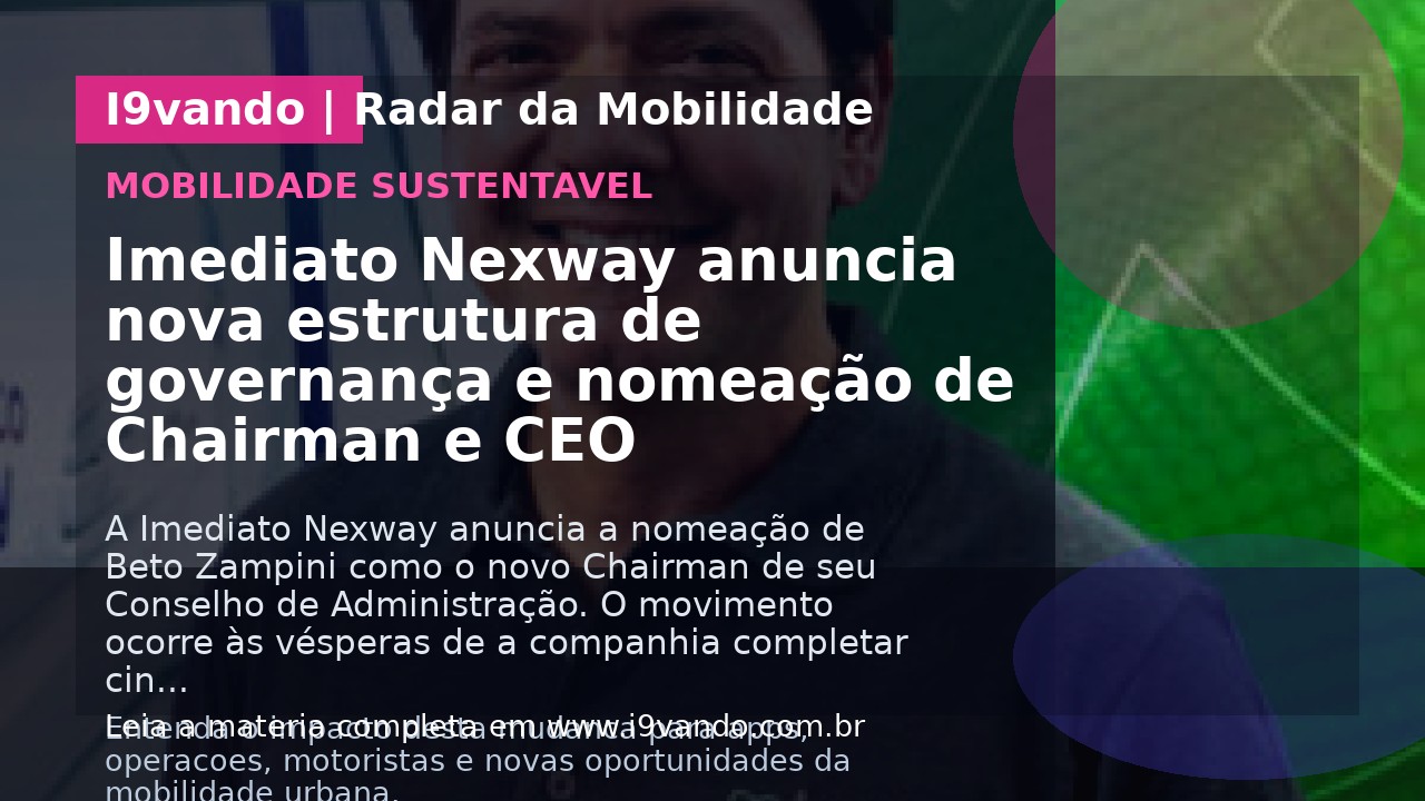 Imediato Nexway anuncia nova estrutura de governança e nomeação de Chairman e CEO