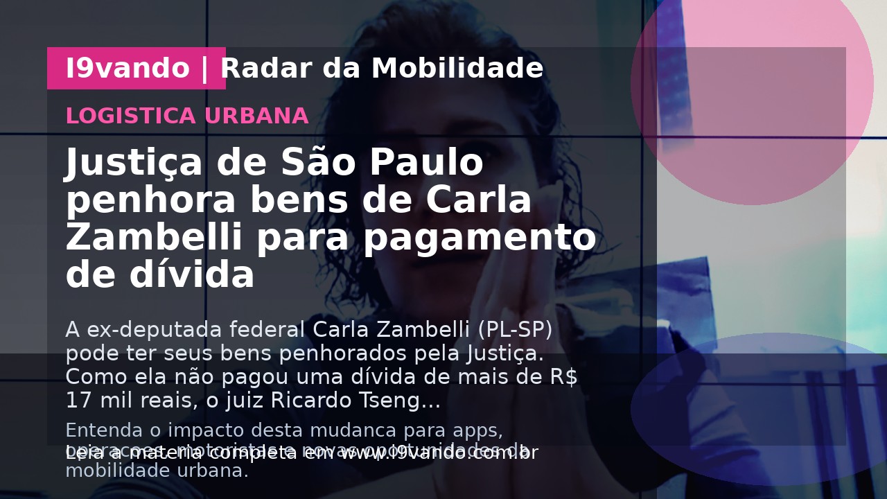 Justiça de São Paulo penhora bens de Carla Zambelli para pagamento de dívida