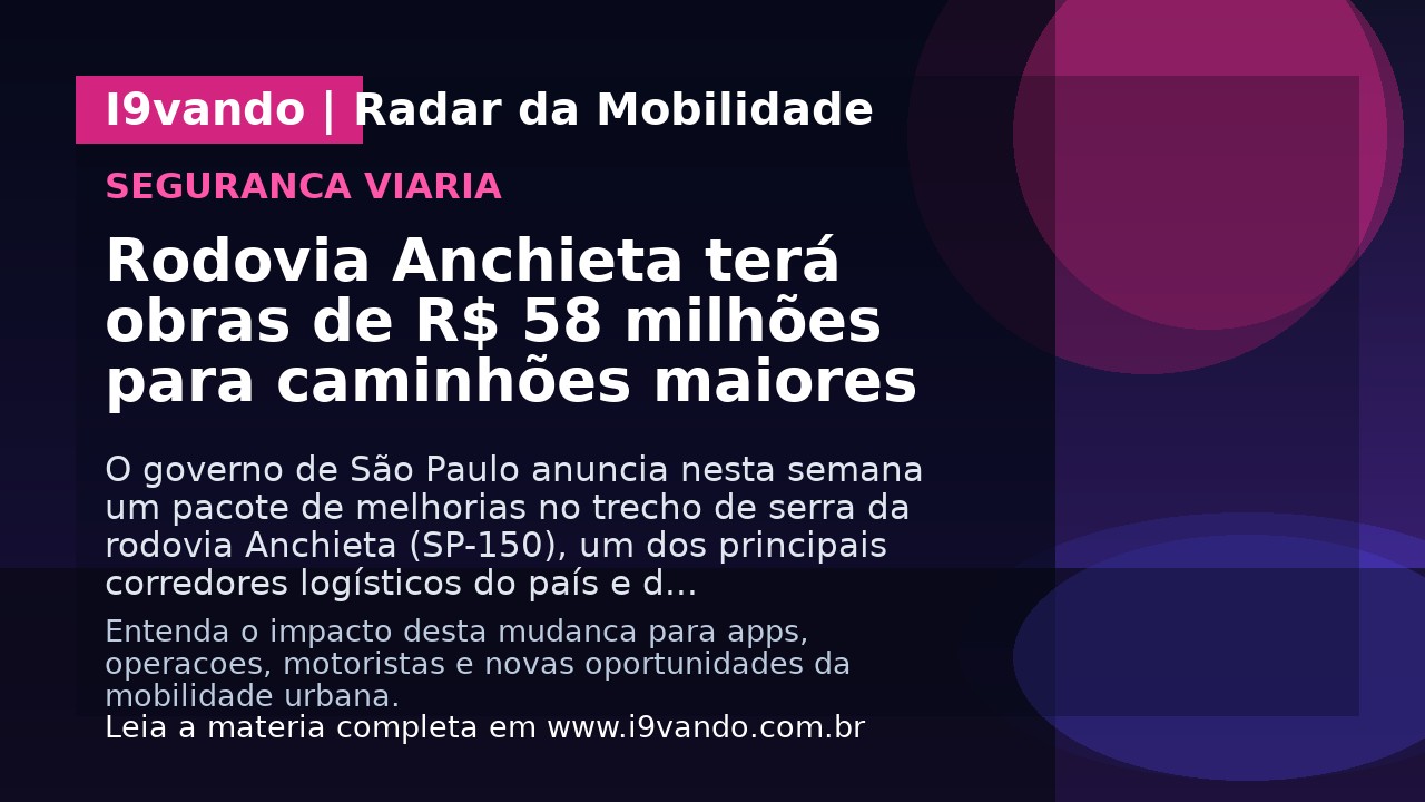 Rodovia Anchieta terá obras de R$ 58 milhões para caminhões maiores