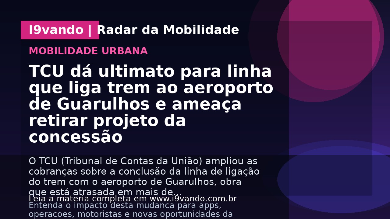 TCU dá ultimato para linha que liga trem ao aeroporto de Guarulhos e ameaça retirar projeto da concessão