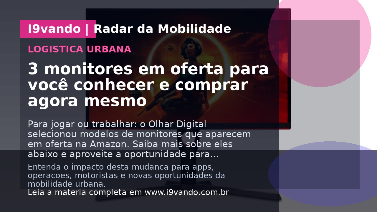 3 monitores em oferta para você conhecer e comprar agora mesmo