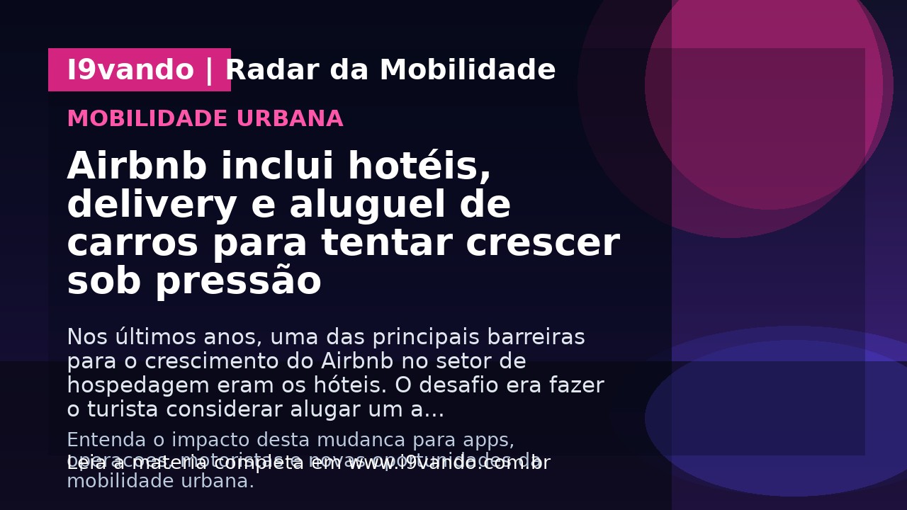 Airbnb inclui hotéis, delivery e aluguel de carros para tentar crescer sob pressão