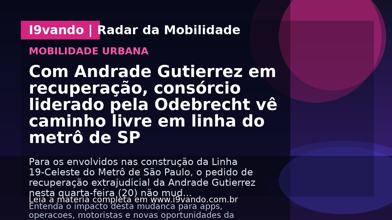 Com Andrade Gutierrez em recuperação, consórcio liderado pela Odebrecht vê caminho livre em linha do metrô de SP