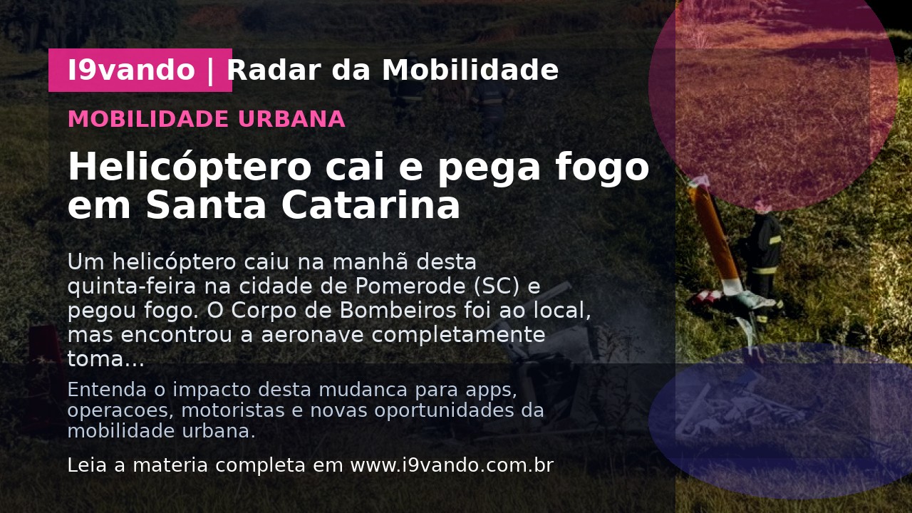Helicóptero cai e pega fogo em Santa Catarina