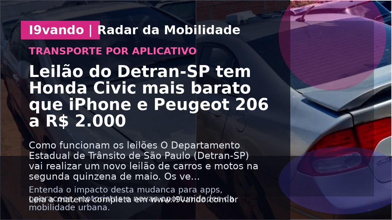 Leilão do Detran-SP tem Honda Civic mais barato que iPhone e Peugeot 206 a R$ 2.000