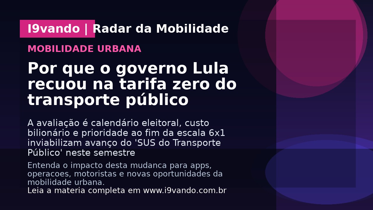 Por que o governo Lula recuou na tarifa zero do transporte público