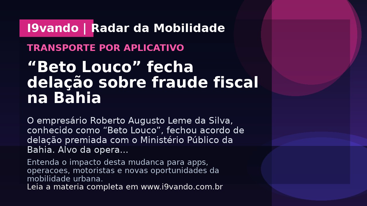 “Beto Louco” fecha delação sobre fraude fiscal na Bahia