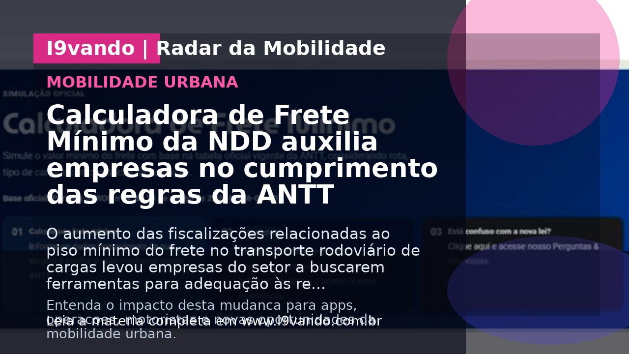 Calculadora de Frete Mínimo da NDD auxilia empresas no cumprimento das regras da ANTT