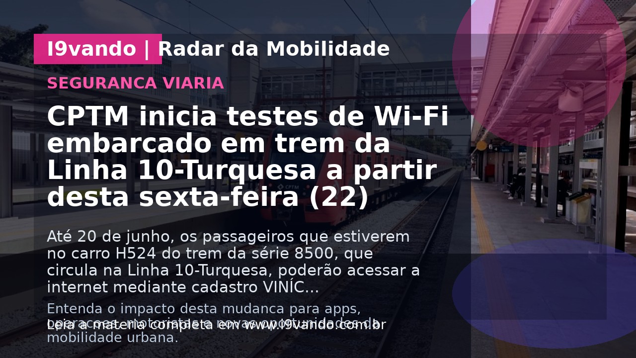 CPTM inicia testes de Wi-Fi embarcado em trem da Linha 10-Turquesa a partir desta sexta-feira (22)