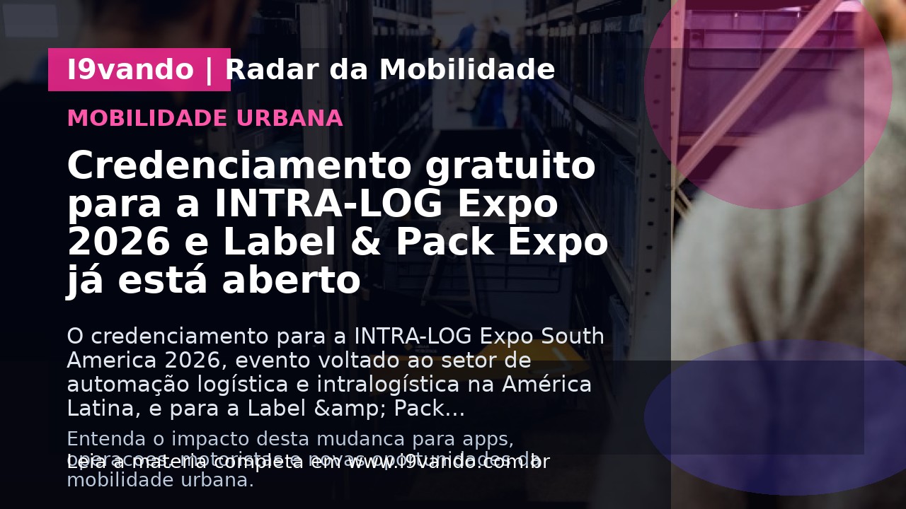 Credenciamento gratuito para a INTRA-LOG Expo 2026 e Label & Pack Expo já está aberto