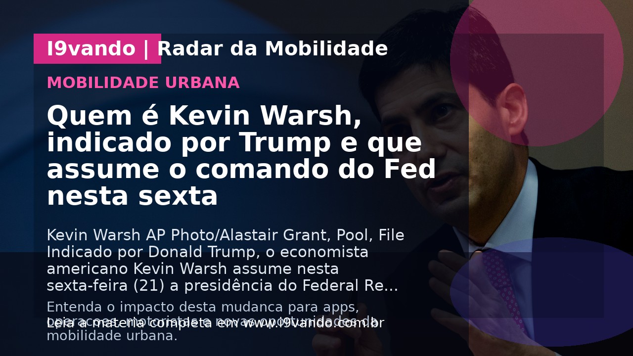 Quem é Kevin Warsh, indicado por Trump e que assume o comando do Fed nesta sexta