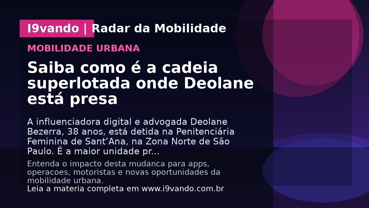 Saiba como é a cadeia superlotada onde Deolane está presa