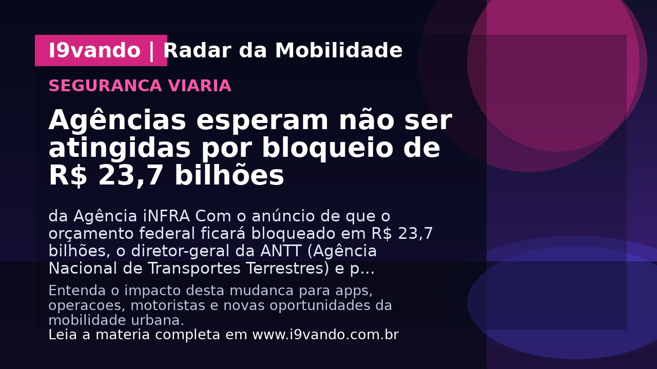 Agências esperam não ser atingidas por bloqueio de R$ 23,7 bilhões