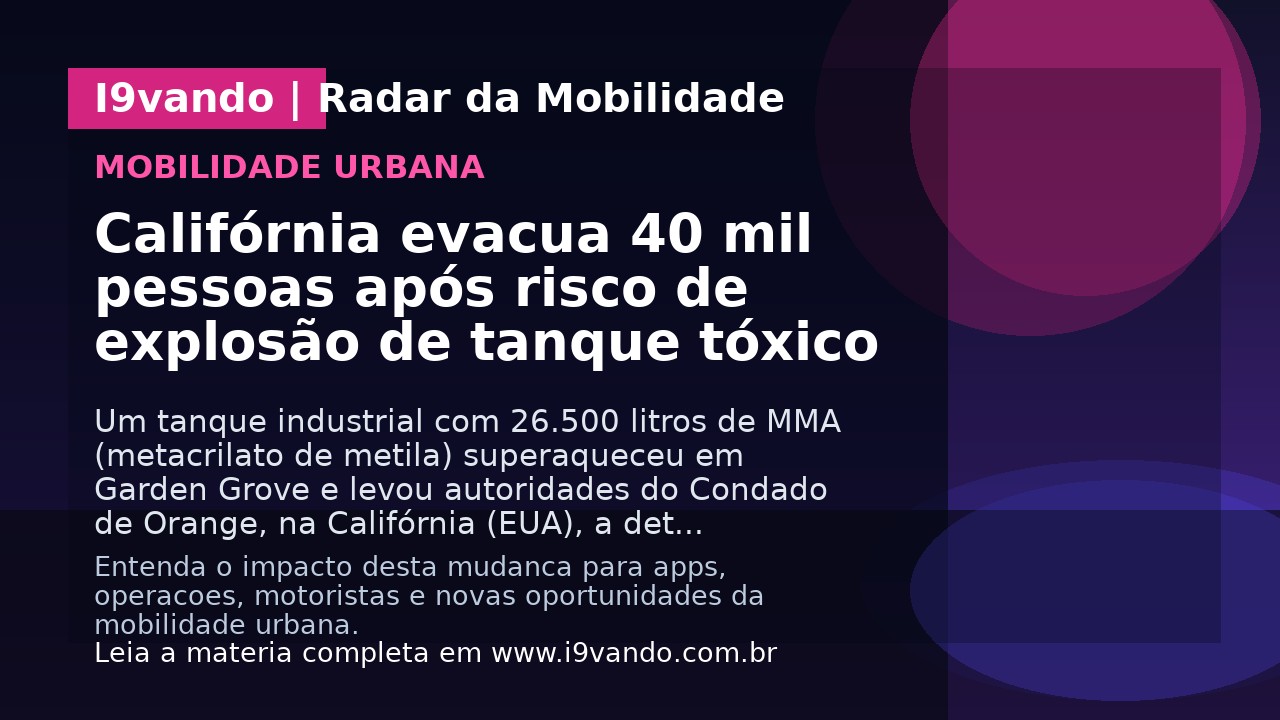 Califórnia evacua 40 mil pessoas após risco de explosão de tanque tóxico