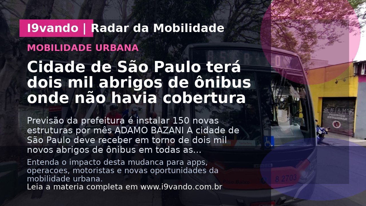 Cidade de São Paulo terá dois mil abrigos de ônibus onde não havia cobertura