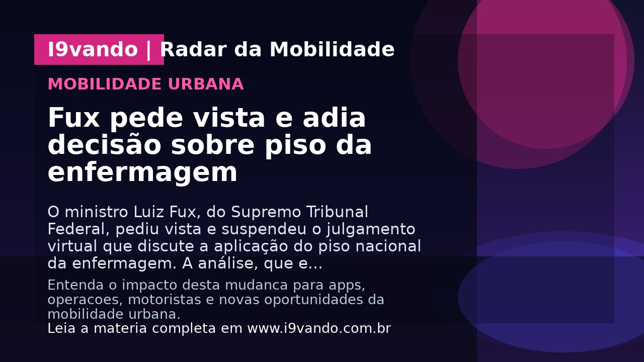 Fux pede vista e adia decisão sobre piso da enfermagem