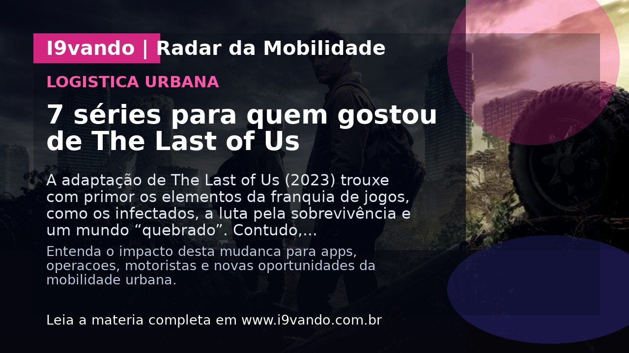 7 séries para quem gostou de The Last of Us