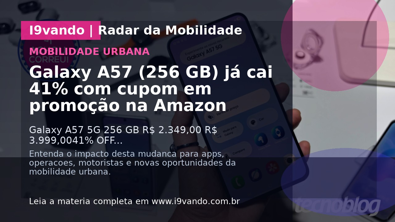 Galaxy A57 (256 GB) já cai 41% com cupom em promoção na Amazon