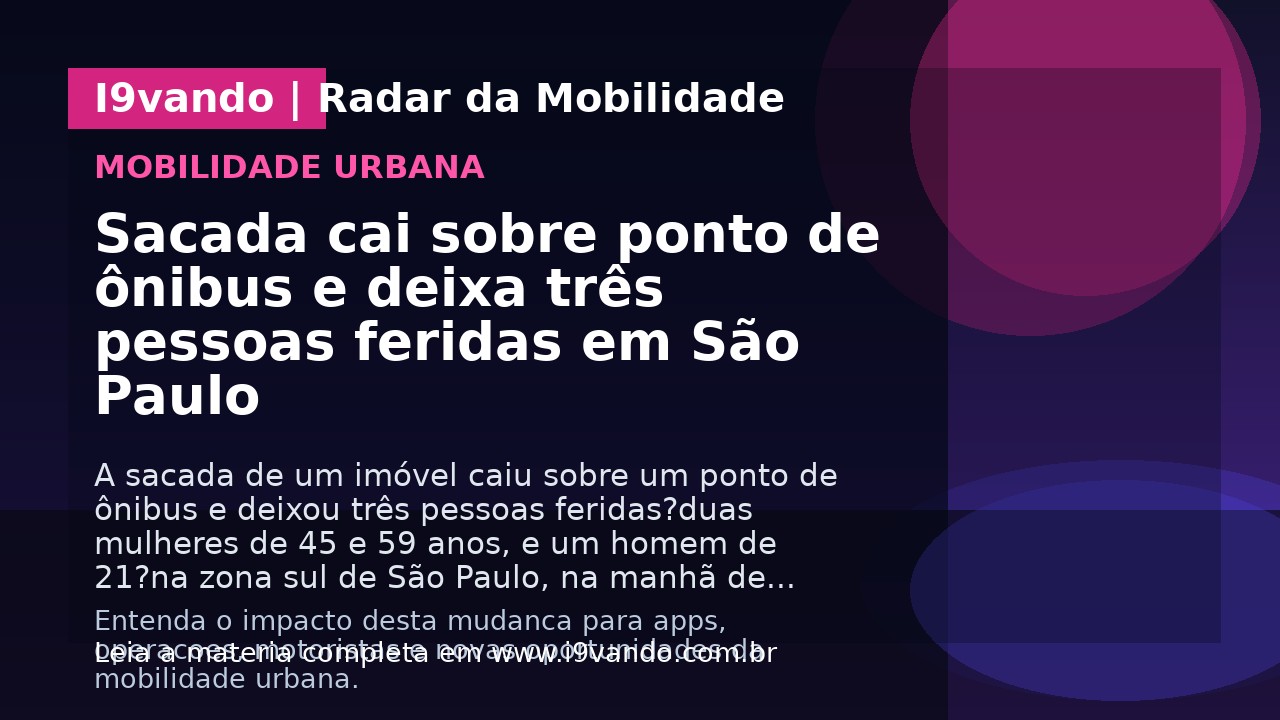 Sacada cai sobre ponto de ônibus e deixa três pessoas feridas em São Paulo