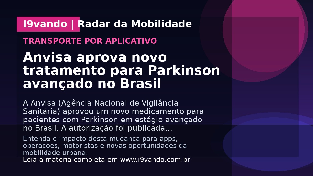 Anvisa aprova novo tratamento para Parkinson avançado no Brasil