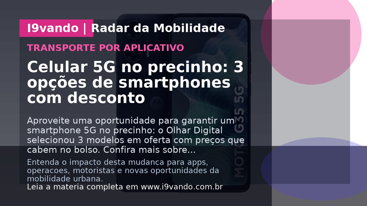Celular 5G no precinho: 3 opções de smartphones com desconto