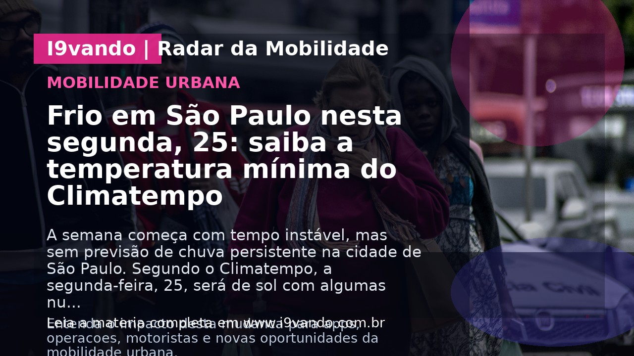 Frio em São Paulo nesta segunda, 25: saiba a temperatura mínima do Climatempo