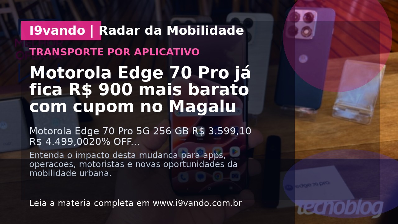 Motorola Edge 70 Pro já fica R$ 900 mais barato com cupom no Magalu