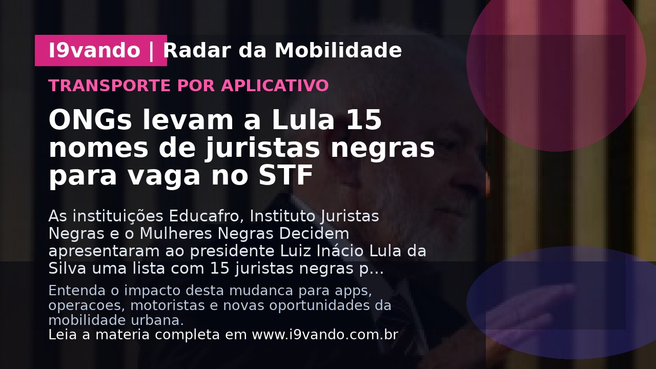 ONGs levam a Lula 15 nomes de juristas negras para vaga no STF