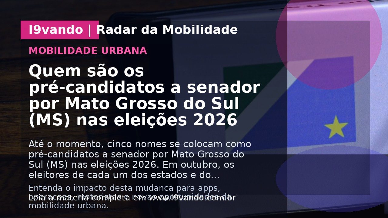 Quem são os pré-candidatos a senador por Mato Grosso do Sul (MS) nas eleições 2026