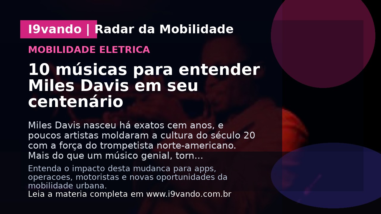 10 músicas para entender Miles Davis em seu centenário