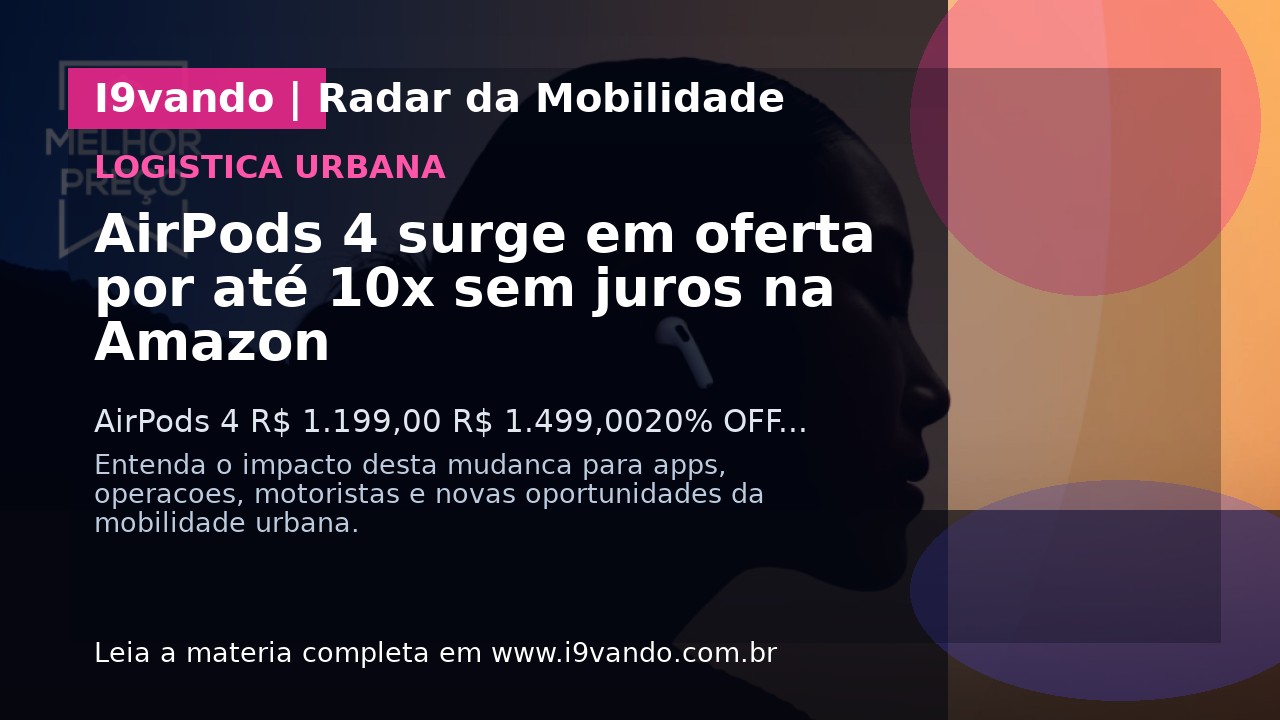 AirPods 4 surge em oferta por até 10x sem juros na Amazon