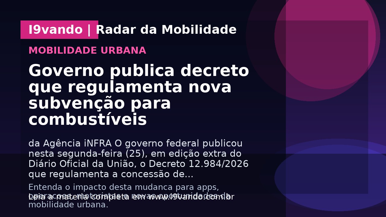 Governo publica decreto que regulamenta nova subvenção para combustíveis