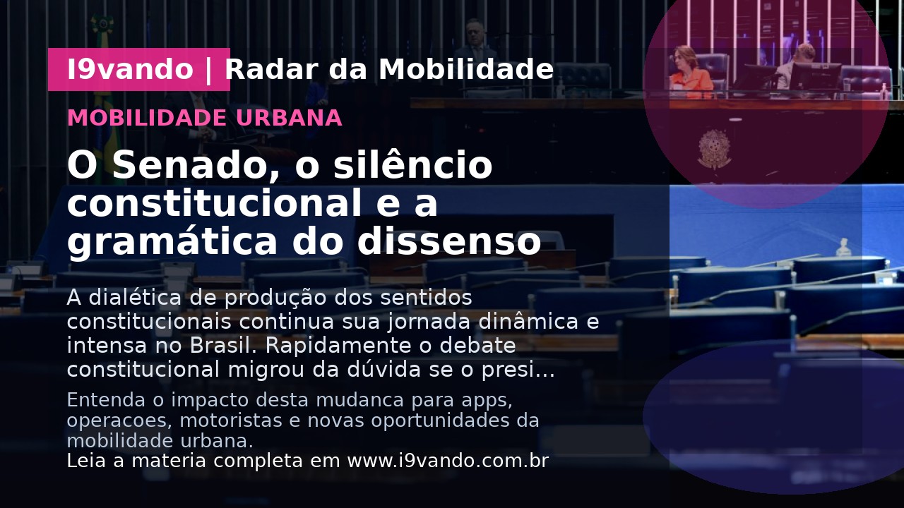 O Senado, o silêncio constitucional e a gramática do dissenso