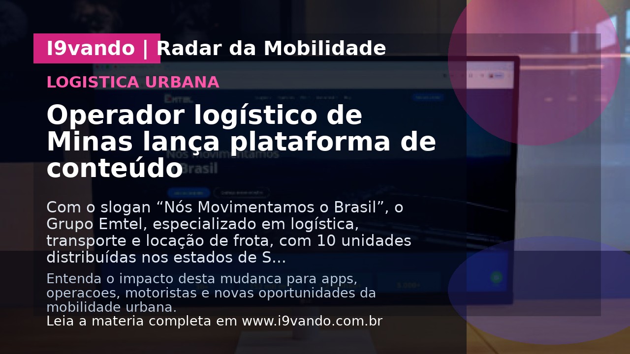 Operador logístico de Minas lança plataforma de conteúdo