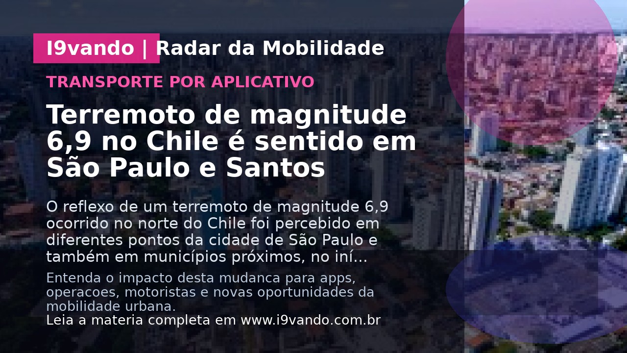 Terremoto de magnitude 6,9 no Chile é sentido em São Paulo e Santos