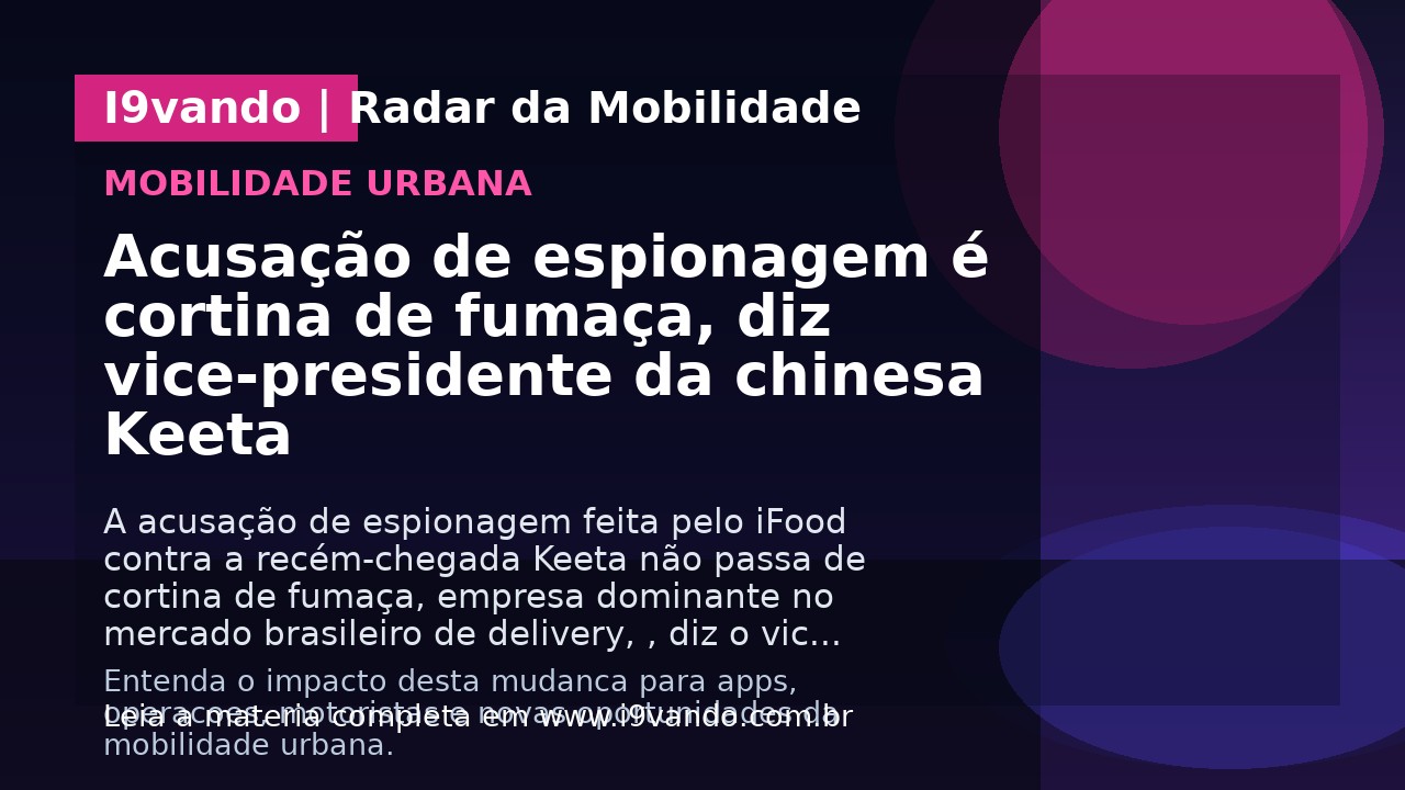Acusação de espionagem é cortina de fumaça, diz vice-presidente da chinesa Keeta