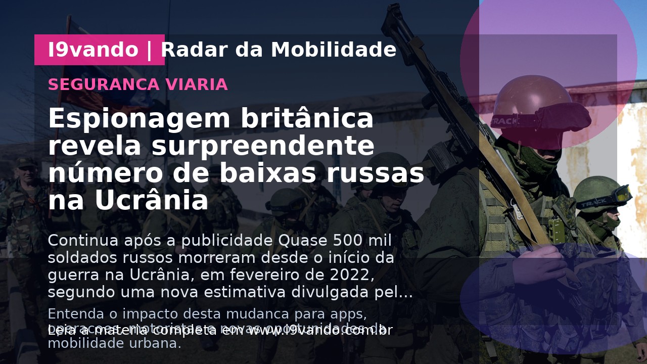 Espionagem britânica revela surpreendente número de baixas russas na Ucrânia