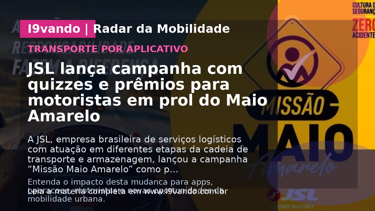 JSL lança campanha com quizzes e prêmios para motoristas em prol do Maio Amarelo